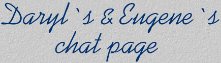 Daryl's und Eugene's Chatpage